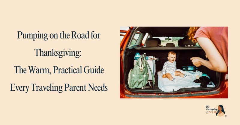 Pumping on the Road for Thanksgiving: The Warm, Practical Guide Every Traveling Parent Needs